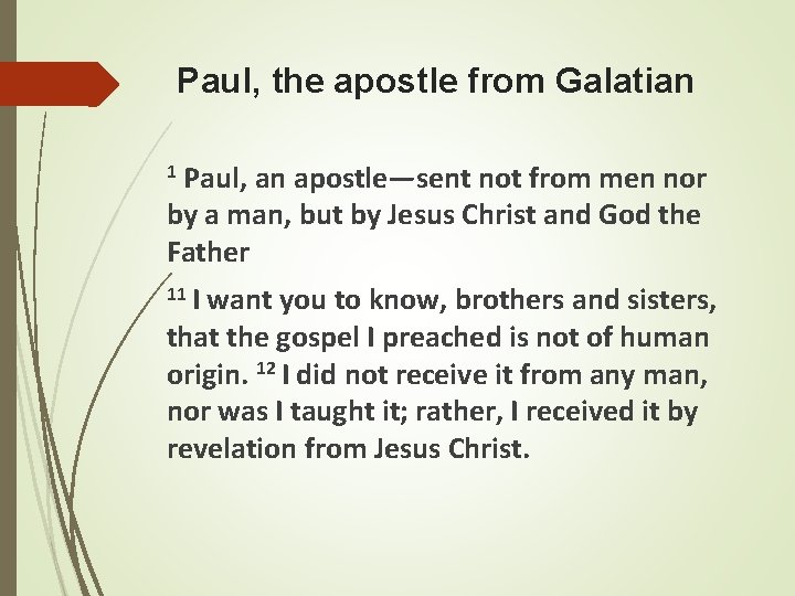 Paul, the apostle from Galatian 1 Paul, an apostle—sent not from men nor by