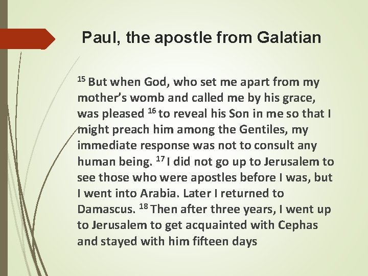 Paul, the apostle from Galatian 15 But when God, who set me apart from