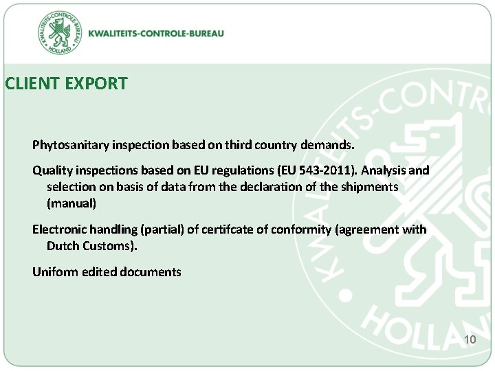 CLIENT EXPORT Phytosanitary inspection based on third country demands. Quality inspections based on EU