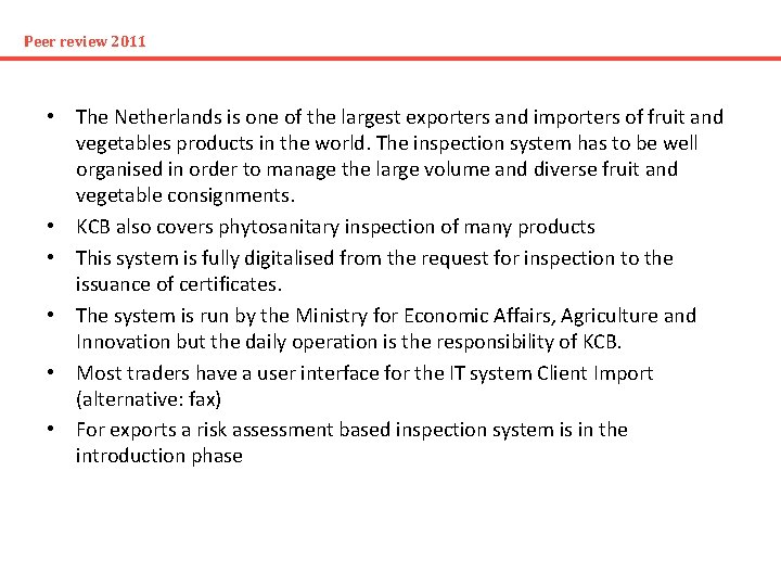 Peer review 2011 • The Netherlands is one of the largest exporters and importers