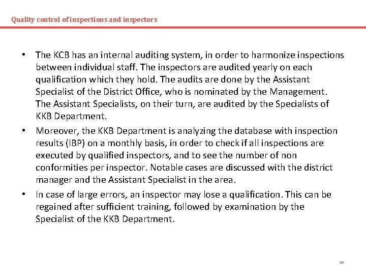 Quality control of inspections and inspectors • The KCB has an internal auditing system,