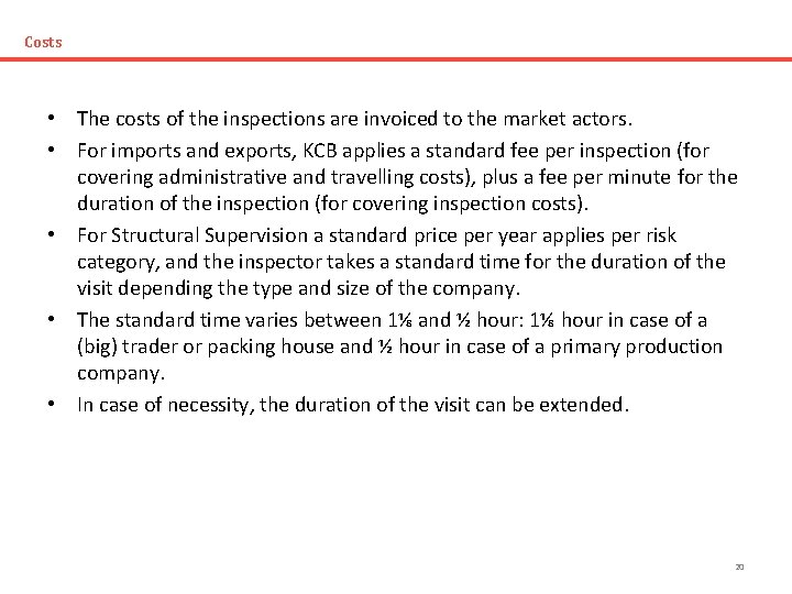 Costs • The costs of the inspections are invoiced to the market actors. •