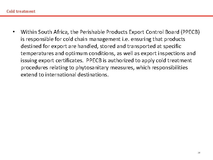 Cold treatment • Within South Africa, the Perishable Products Export Control Board (PPECB) is