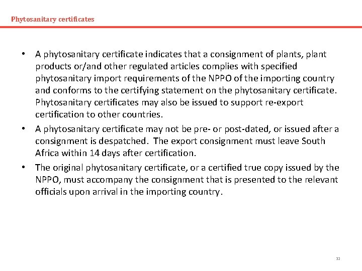 Phytosanitary certificates • A phytosanitary certificate indicates that a consignment of plants, plant products