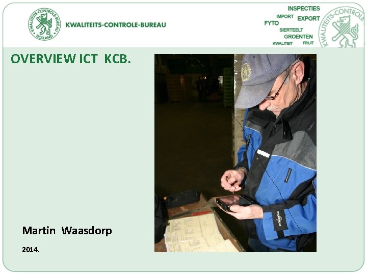 OVERVIEW ICT KCB. Martin Waasdorp 2014. 