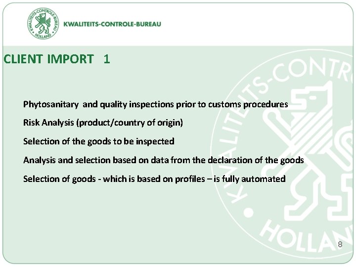 CLIENT IMPORT 1 Phytosanitary and quality inspections prior to customs procedures Risk Analysis (product/country