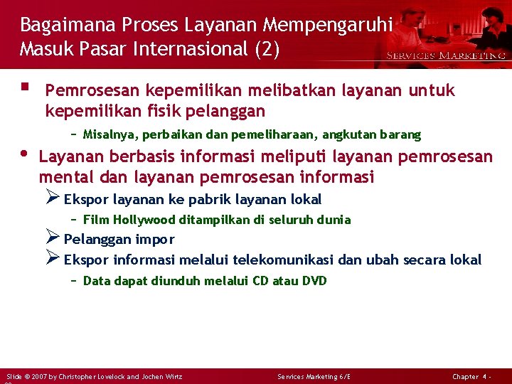 Bagaimana Proses Layanan Mempengaruhi Masuk Pasar Internasional (2) § • Pemrosesan kepemilikan melibatkan layanan