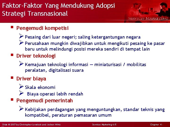 Faktor-Faktor Yang Mendukung Adopsi Strategi Transnasional § Pengemudi kompetisi Ø Pesaing dari luar negeri;