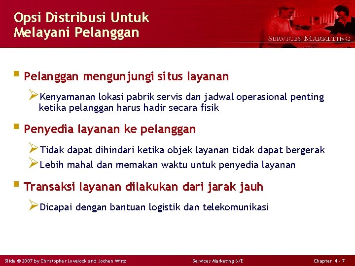 Opsi Distribusi Untuk Melayani Pelanggan § Pelanggan mengunjungi situs layanan ØKenyamanan lokasi pabrik servis
