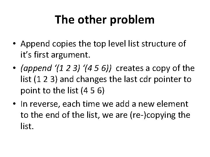 The other problem • Append copies the top level list structure of it’s first