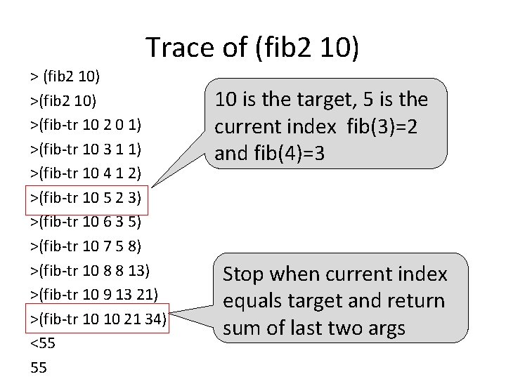 Trace of (fib 2 10) >(fib-tr 10 2 0 1) >(fib-tr 10 3 1