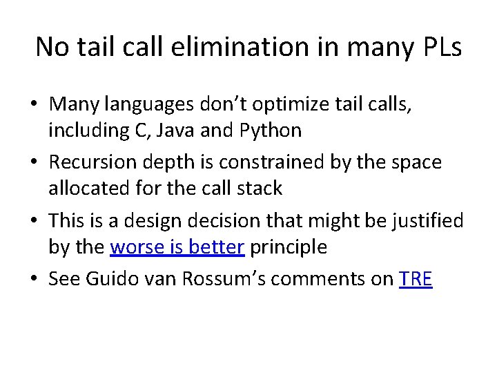 No tail call elimination in many PLs • Many languages don’t optimize tail calls,