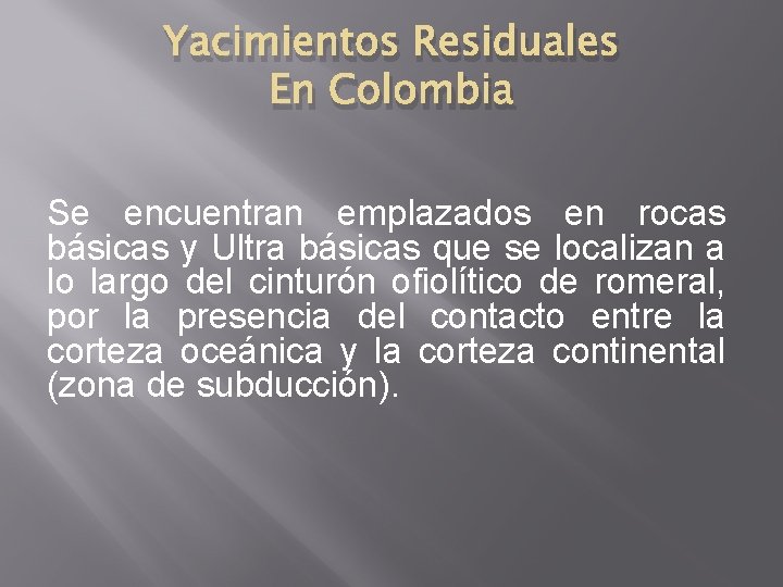 Yacimientos Residuales En Colombia Se encuentran emplazados en rocas básicas y Ultra básicas que