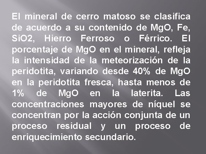 El mineral de cerro matoso se clasifica de acuerdo a su contenido de Mg.