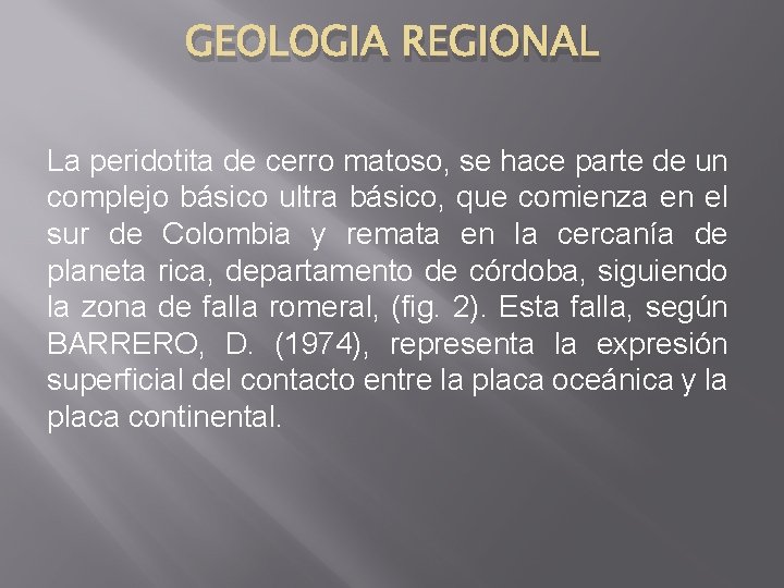 GEOLOGIA REGIONAL La peridotita de cerro matoso, se hace parte de un complejo básico