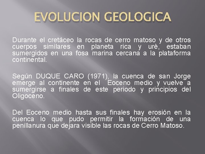 EVOLUCION GEOLOGICA Durante el cretáceo la rocas de cerro matoso y de otros cuerpos