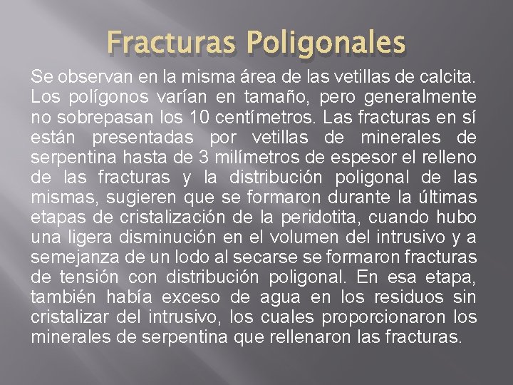 Fracturas Poligonales Se observan en la misma área de las vetillas de calcita. Los