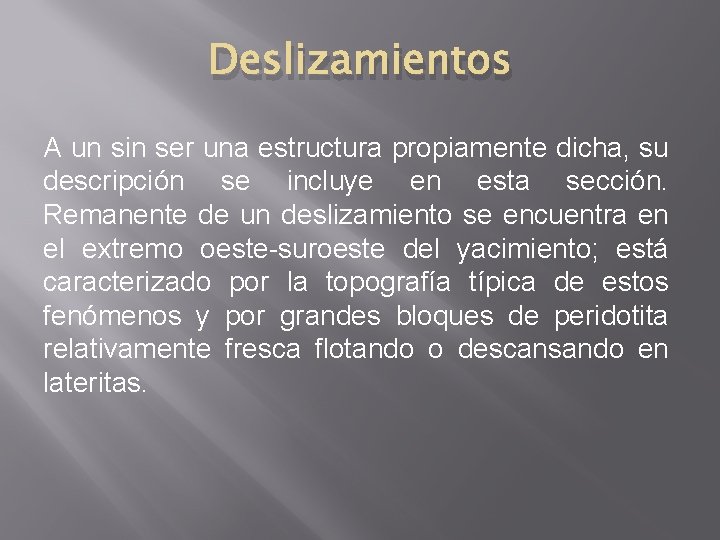 Deslizamientos A un sin ser una estructura propiamente dicha, su descripción se incluye en