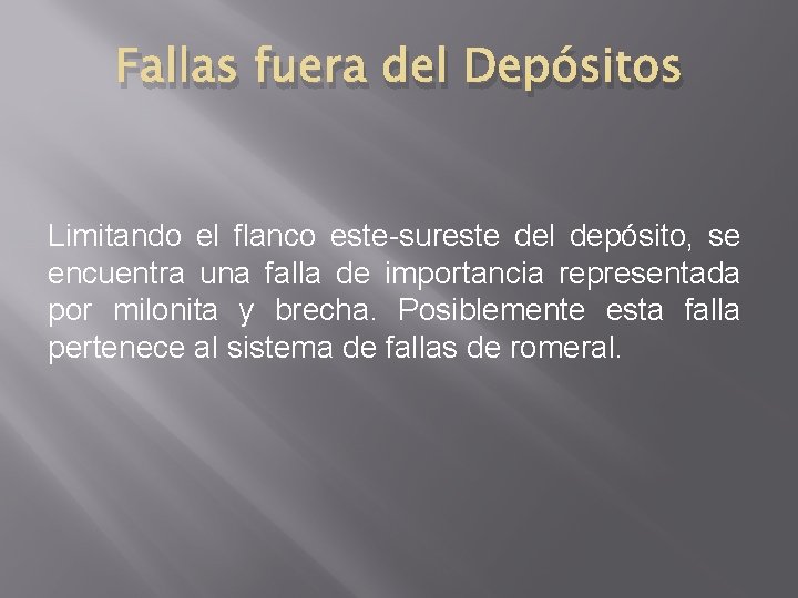 Fallas fuera del Depósitos Limitando el flanco este-sureste del depósito, se encuentra una falla