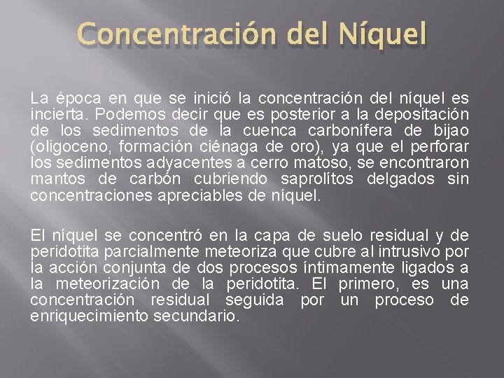 Concentración del Níquel La época en que se inició la concentración del níquel es