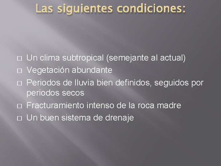 Las siguientes condiciones: � � � Un clima subtropical (semejante al actual) Vegetación abundante