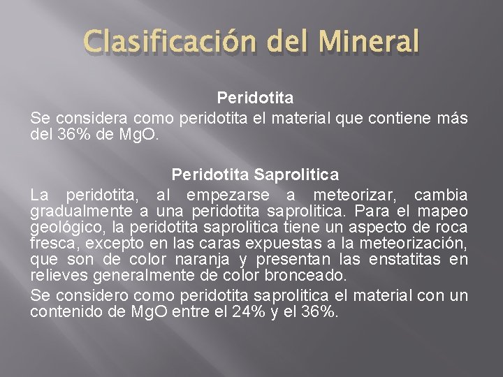 Clasificación del Mineral Peridotita Se considera como peridotita el material que contiene más del
