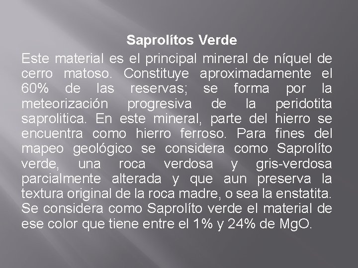 Saprolítos Verde Este material es el principal mineral de níquel de cerro matoso. Constituye