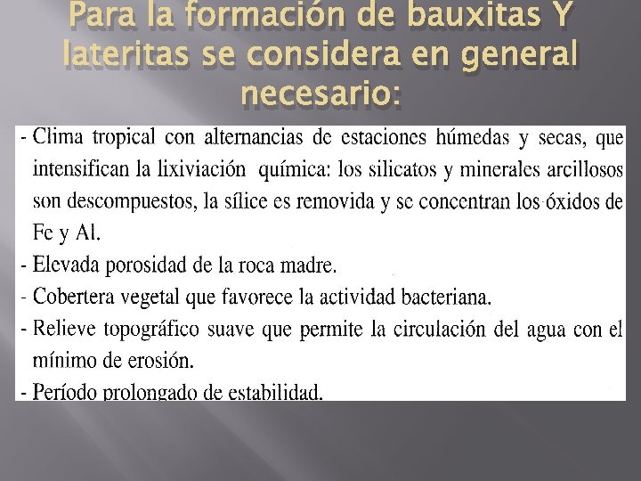 Para la formación de bauxitas Y lateritas se considera en general necesario: 