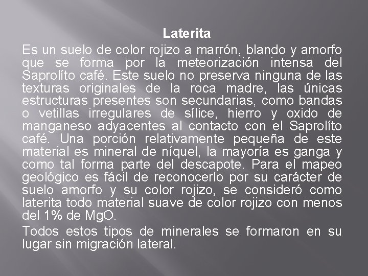 Laterita Es un suelo de color rojizo a marrón, blando y amorfo que se