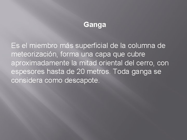 Ganga Es el miembro más superficial de la columna de meteorización, forma una capa