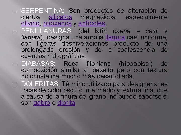 � � SERPENTINA: Son productos de alteración de ciertos silicatos magnésicos, especialmente olivino, piroxenos