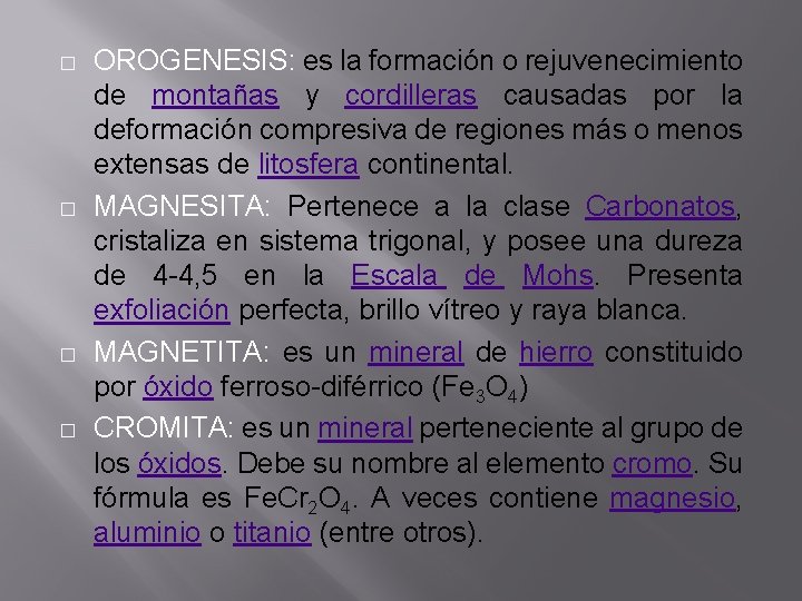 � � OROGENESIS: es la formación o rejuvenecimiento de montañas y cordilleras causadas por