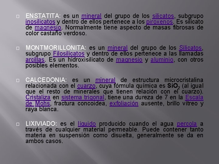 � ENSTATITA: es un mineral del grupo de los silicatos, subgrupo inosilicatos y dentro