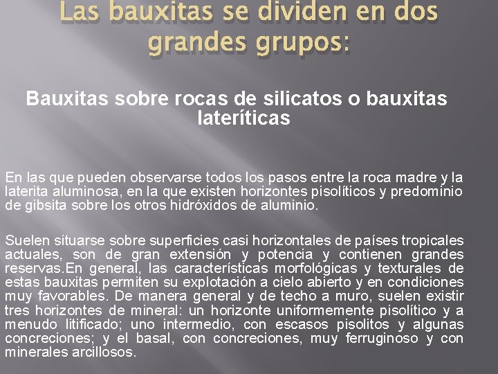 Las bauxitas se dividen en dos grandes grupos: Bauxitas sobre rocas de silicatos o