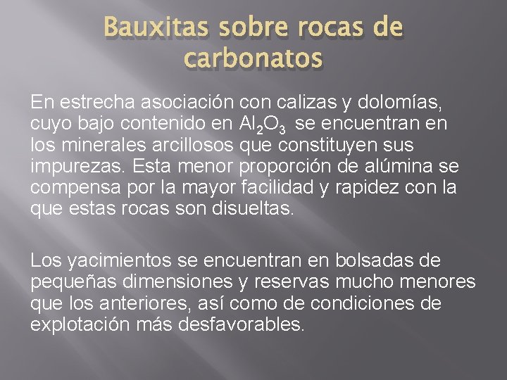 Bauxitas sobre rocas de carbonatos En estrecha asociación con calizas y dolomías, cuyo bajo