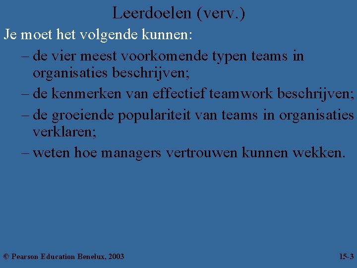 Leerdoelen (verv. ) Je moet het volgende kunnen: – de vier meest voorkomende typen