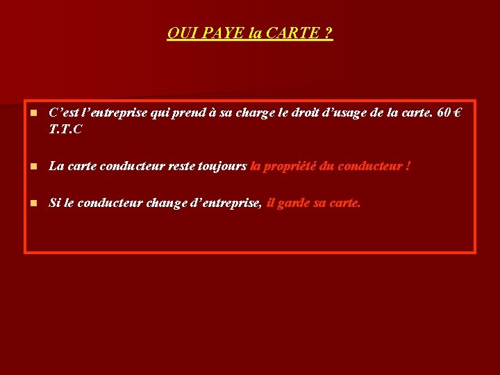 QUI PAYE la CARTE ? n C’est l’entreprise qui prend à sa charge le