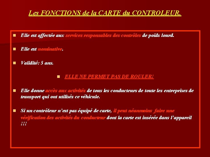 Les FONCTIONS de la CARTE du CONTROLEUR. n Elle est affectée aux services responsables