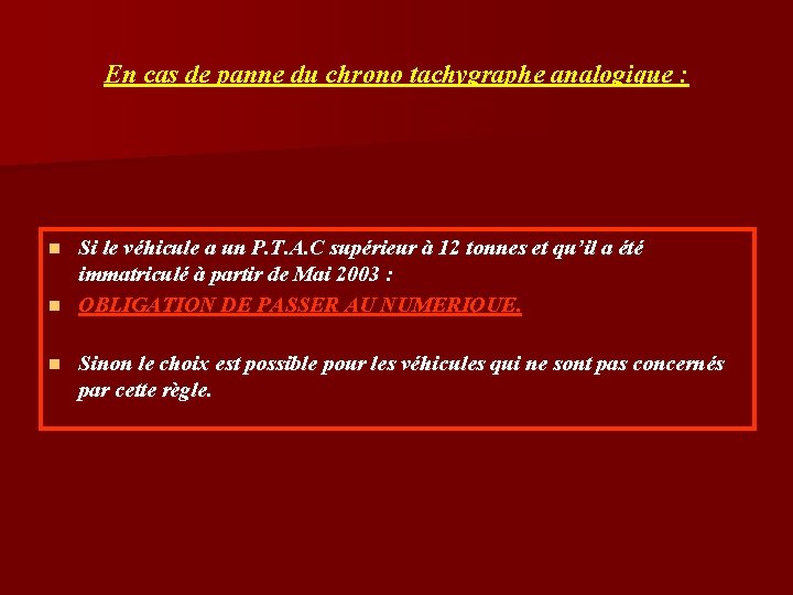 En cas de panne du chrono tachygraphe analogique : Si le véhicule a un