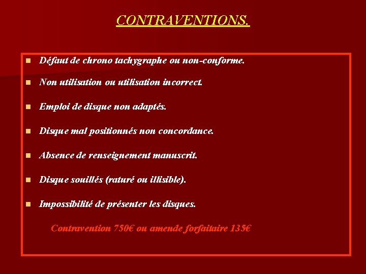 CONTRAVENTIONS. n Défaut de chrono tachygraphe ou non-conforme. n Non utilisation ou utilisation incorrect.
