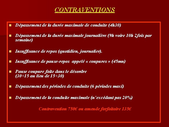 CONTRAVENTIONS n Dépassement de la durée maximale de conduite (4 h 30) n Dépassement