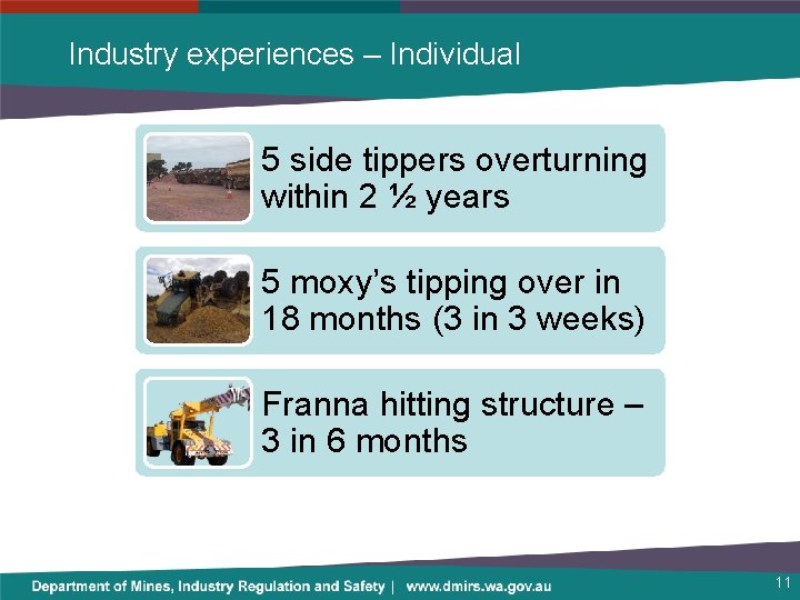 Industry experiences – Individual 5 side tippers overturning within 2 ½ years 5 moxy’s