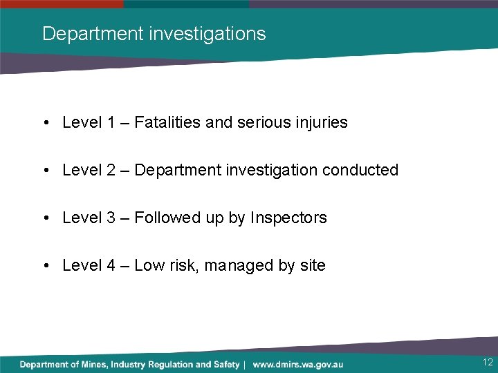 Department investigations • Level 1 – Fatalities and serious injuries • Level 2 –