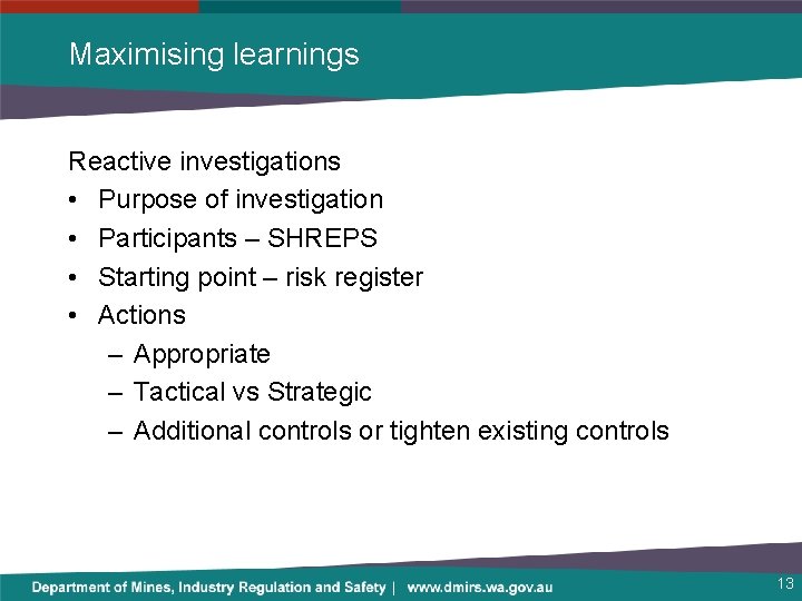 Maximising learnings Reactive investigations • Purpose of investigation • Participants – SHREPS • Starting