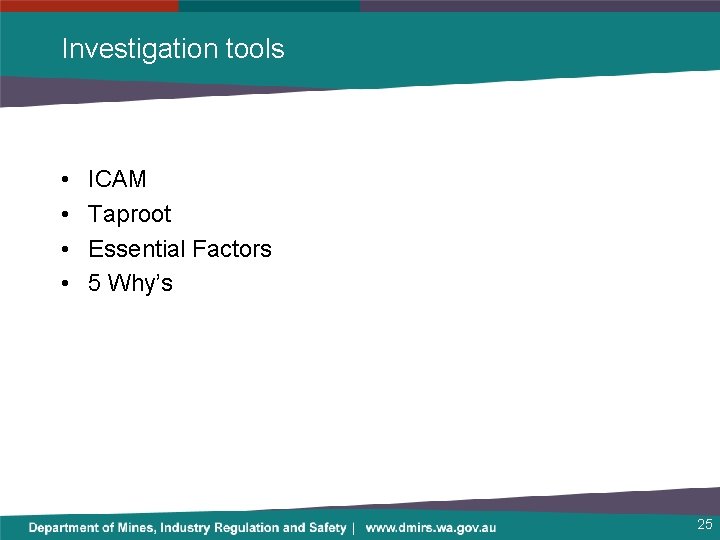 Investigation tools • • ICAM Taproot Essential Factors 5 Why’s 25 