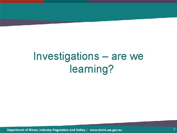 Investigations – are we learning? 3 