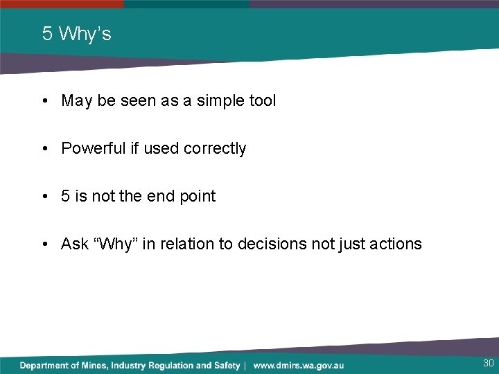 5 Why’s • May be seen as a simple tool • Powerful if used