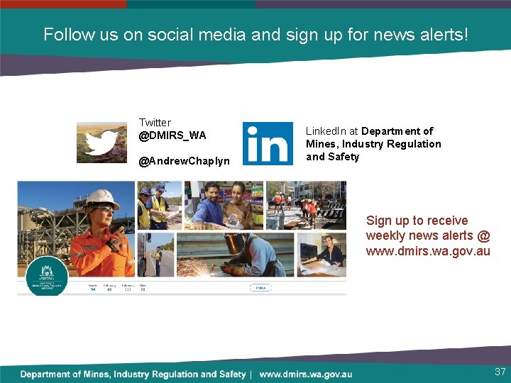 Follow us on social media and sign up for news alerts! Twitter @DMIRS_WA @Andrew.