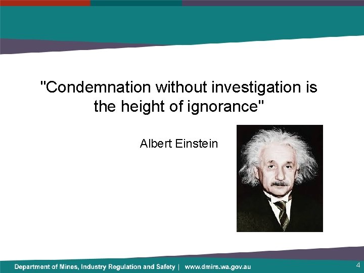 "Condemnation without investigation is the height of ignorance" Albert Einstein 4 