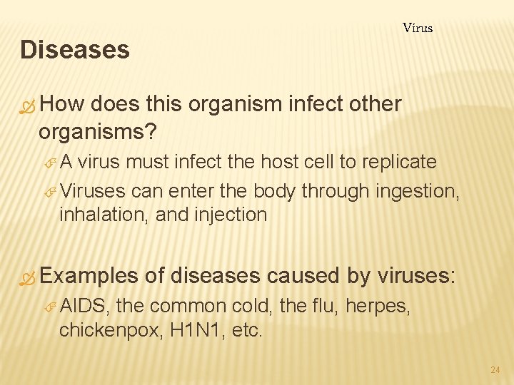 Virus Diseases Ò How does this organism infect other organisms? ÉA virus must infect